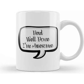 Baskı Dükkanı Fathers Day Dad Well Done I'm Awesome Speech Kupa Bardak