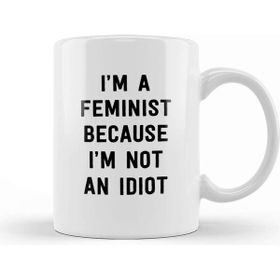 Baskı Dükkanı Feminist Cause Not An Idiot Kupa Bardak