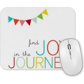 Baskı Dükkanı Find Joy in the Journey Mouse Pad