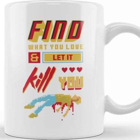Baskı Dükkanı Find What You Love And Let It Kill You Pixel Art Kupa Bardak