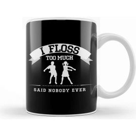 Baskı Dükkanı Flossing I Floss Too Much Said Nobody Ever Kupa