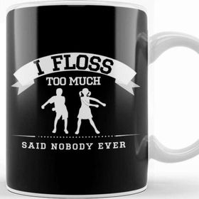 Baskı Dükkanı Flossing I Floss Too Much Said Nobody Ever Kupa