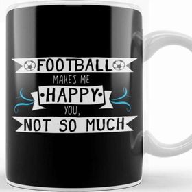 Baskı Dükkanı Football Makes Me Happy You Not So Much Kupa