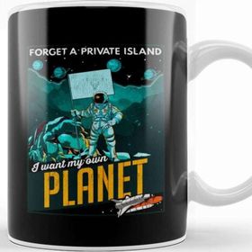 Baskı Dükkanı Forget A Private Island I Want My Own Planet Space Kupa