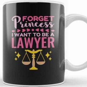 Baskı Dükkanı Forget Princess I Want To Be A Lawyer Kupa