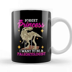 Baskı Dükkanı Forget Princess I Want To Be A Paleontologist Kupa