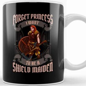 Baskı Dükkanı Forget Princess I Want To Be A Shield Maiden Kupa