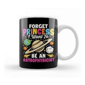Baskı Dükkanı Forget Princess I Want To Be An Astrophysicist Pun Kupa