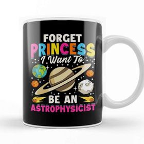 Baskı Dükkanı Forget Princess I Want To Be An Astrophysicist Pun Kupa