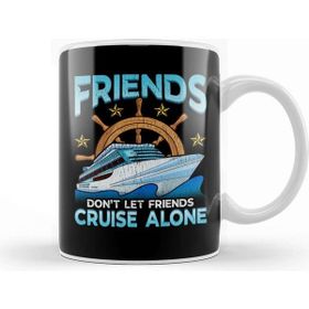 Baskı Dükkanı Friends Don't Let Friends Cruise Alone Cruising Kupa