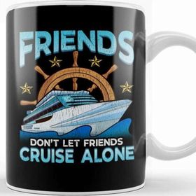 Baskı Dükkanı Friends Don't Let Friends Cruise Alone Cruising Kupa