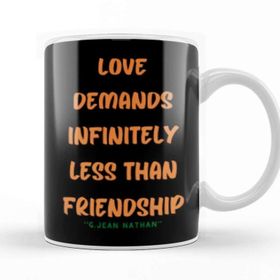 Baskı Dükkanı Friendship Quotes Day Ideas Love Gift George Jean Nathan Kupa