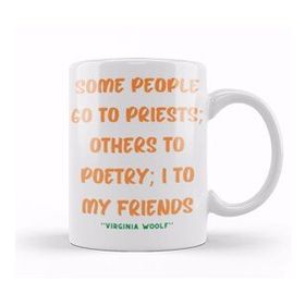 Baskı Dükkanı Friendship Quotes Day Ideas Love Gift Virginia Woolf Kupa