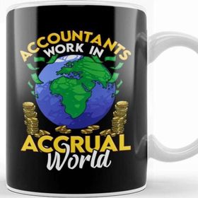 Baskı Dükkanı Funny Accountants Work In Accrual World Cpa Pun Kupa Bardak