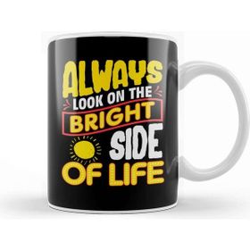 Baskı Dükkanı Funny Always Look On The Bright Side Of Life Kupa