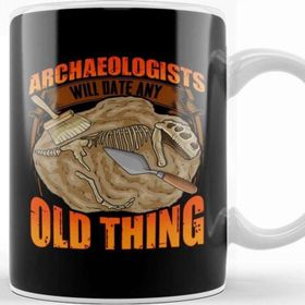 Baskı Dükkanı Funny Archaeologists Will Date Any Old Thing Kupa Bardak