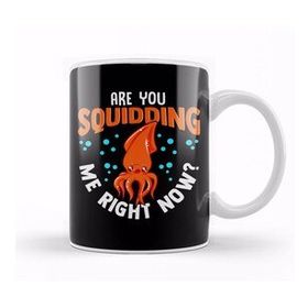Baskı Dükkanı Funny Are You Squidding Me Right Now Squid Pun Kupa Bardak