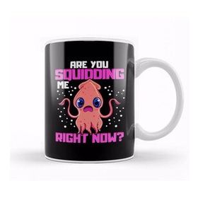 Baskı Dükkanı Funny Are You Squidding Me Right Now Squid Pun Kupa Bardak