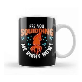 Baskı Dükkanı Funny Are You Squidding Me Right Now Squid Pun Kupa Bardak