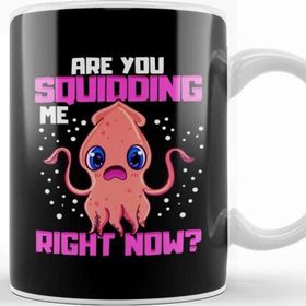 Baskı Dükkanı Funny Are You Squidding Me Right Now Squid Pun Kupa Bardak
