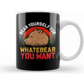 Baskı Dükkanı Funny Bear Yourself For Whatebear You Want Pun Kupa Bardak