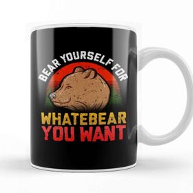 Baskı Dükkanı Funny Bear Yourself For Whatebear You Want Pun Kupa Bardak