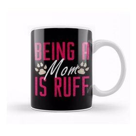 Baskı Dükkanı Funny Being A Mom Is Ruff Dog Momma Owner Kupa
