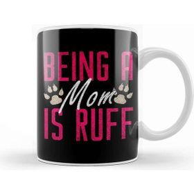 Baskı Dükkanı Funny Being A Mom Is Ruff Dog Momma Owner Kupa