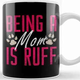Baskı Dükkanı Funny Being A Mom Is Ruff Dog Momma Owner Kupa