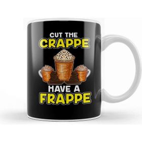 Baskı Dükkanı Funny Cut The Crappe Have A Frappe Coffee Pun Kupa Bardak