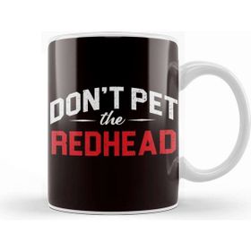 Baskı Dükkanı Funny Don´t Pet Redhead Ginger Orange Hair Irish Red Head Kupa