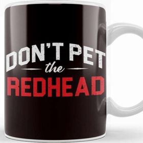 Baskı Dükkanı Funny Don´t Pet Redhead Ginger Orange Hair Irish Red Head Kupa