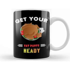 Baskı Dükkanı Funny Get Your Fat Pants Ready Thanksgiving Turkey Kupa