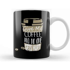 Baskı Dükkanı Funny Give Me Coffee And No One Gets Hurt Caffeine Kupa