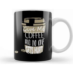Baskı Dükkanı Funny Give Me Coffee And No One Gets Hurt Caffeine Kupa
