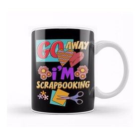 Baskı Dükkanı Funny Go Away I'm Scrapbooking Cute Scrapbooker Kupa