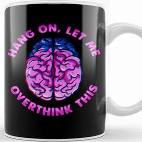 Baskı Dükkanı Funny Hang On Let Me Overthink This Thinking Pun Kupa