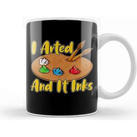 Baskı Dükkanı Funny I Arted And It Inks Artist Joke Painting Pun Kupa