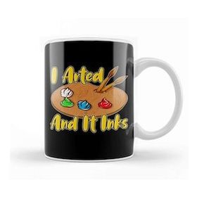 Baskı Dükkanı Funny I Arted And It Inks Artist Joke Painting Pun Kupa