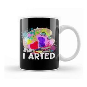 Baskı Dükkanı Funny I Arted Artist Joke Artistic Painting Pun Kupa