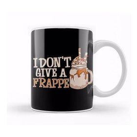 Baskı Dükkanı Funny I Don't Give A Frappe Cute Coffee Pun Kupa