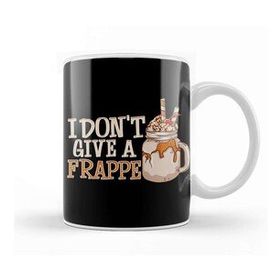 Baskı Dükkanı Funny I Don't Give A Frappe Cute Coffee Pun Kupa
