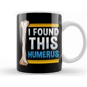 Baskı Dükkanı Funny I Found This Humerus Archeologist Bone Pun Kupa