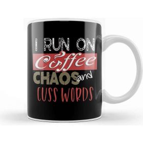 Baskı Dükkanı Funny I Run On Coffee Chaos And Cuss Words Kupa