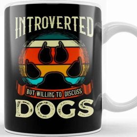 Baskı Dükkanı Funny Introverted But Willing To Discuss Dogs Kupa