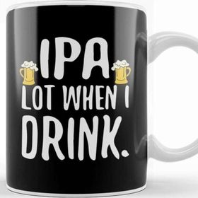 Baskı Dükkanı Funny Ipa Lot When I Drink Craft Beer Drinker Kupa