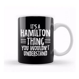 Baskı Dükkanı Funny It S A Hamilton Thing You Wouldn T Understand Kupa
