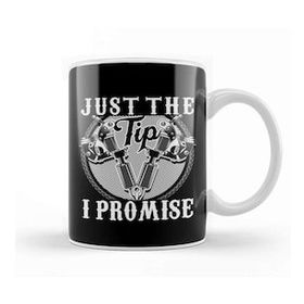 Baskı Dükkanı Funny Just The Tip I Promise Tattoo Gun Pun Kupa