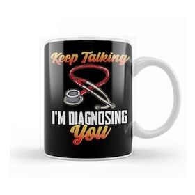 Baskı Dükkanı Funny Keep Talking I'm Diagnosing You Nurse Rn Kupa