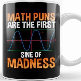 Baskı Dükkanı Funny Math Puns Are The First Sine Of Madness Kupa
